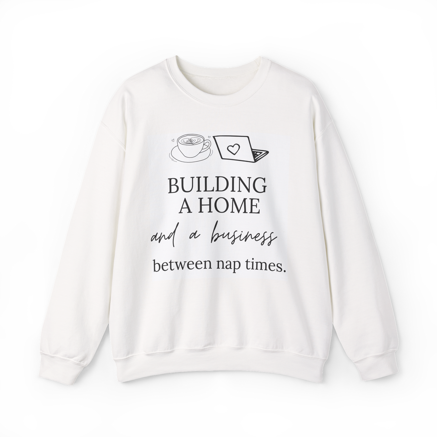 Building a Business & a Home Crewneck Sweatshirt