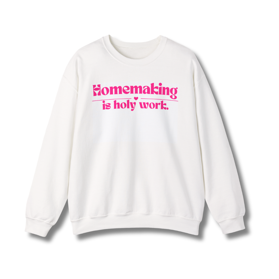 Signature Homemaking is Holy Work Crewneck Sweatshirt