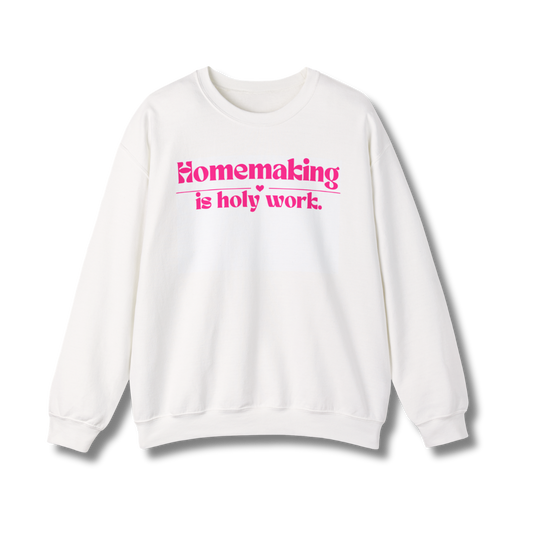 Signature Homemaking is Holy Work Crewneck Sweatshirt
